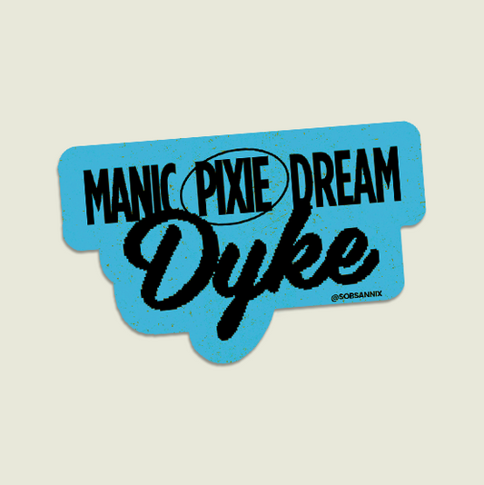 Manic Pixie Dream D*ke Sticker