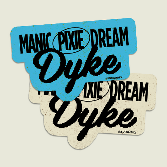 Manic Pixie Dream D*ke Sticker